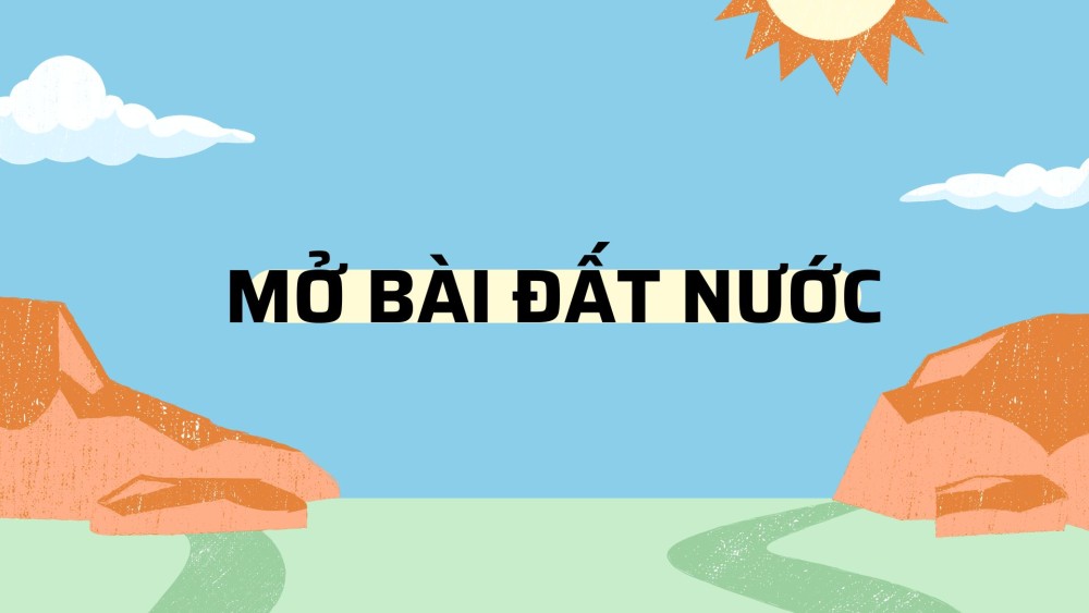 Mẫu mở bài Đất Nước tác giả Nguyễn Khoa Điềm siêu hay 