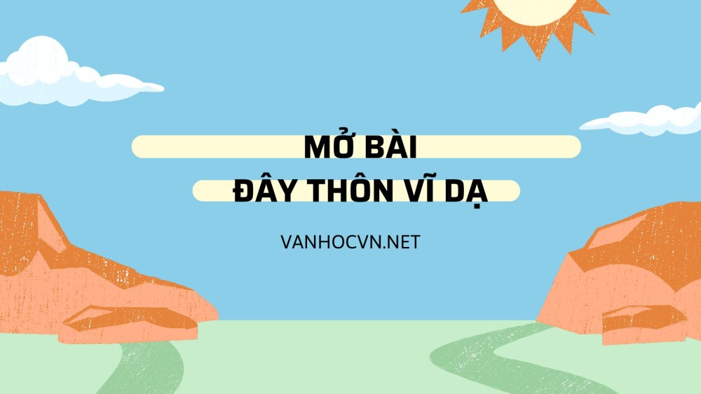 Tổng hợp mở bài Đây thôn Vĩ Dạ của hàn mặc tử siêu hay