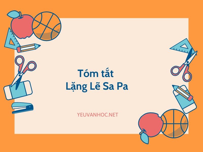 Tóm tắt Lặng Lẽ Sa Pa ngắn gọn, súc tích chi tiết nhất