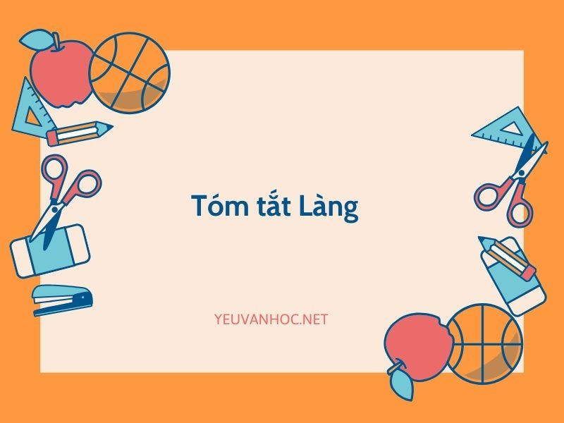 Tóm tắt Làng của Kim Lân có chọn lọc siêu hay