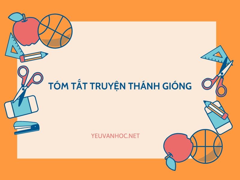 20+ Mẫu tóm tắt truyện Thánh Gióng ngắn gọn, hay nhất